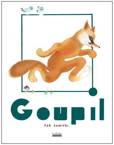 Goupil : Sur un thème du roman de renart - Samivel - Hoebeke GF - Livre