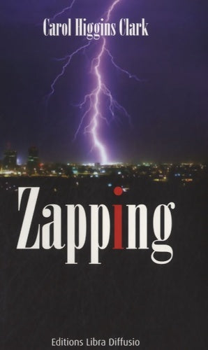Zapping - Carol Higgins Clark - Libra Diffusio GF - Livre