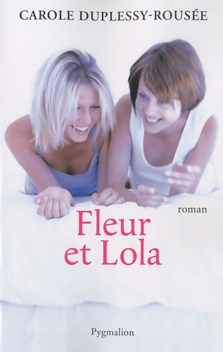 Fleur et lola - Carole Duplessy-Rousée - Pygmalion GF - Livre