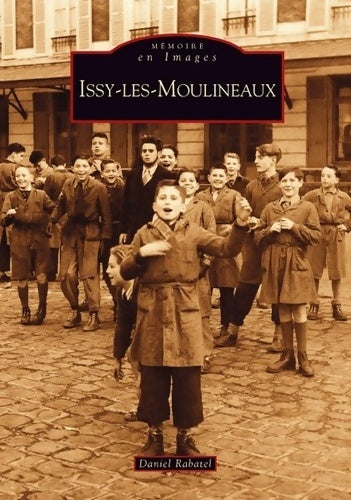 Issy-les-moulineaux - Daniel Rabatel - Mémoire en Images locaux - Livre