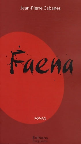 Faena - Jean-Pierre Cabanes - Singulières - Livre
