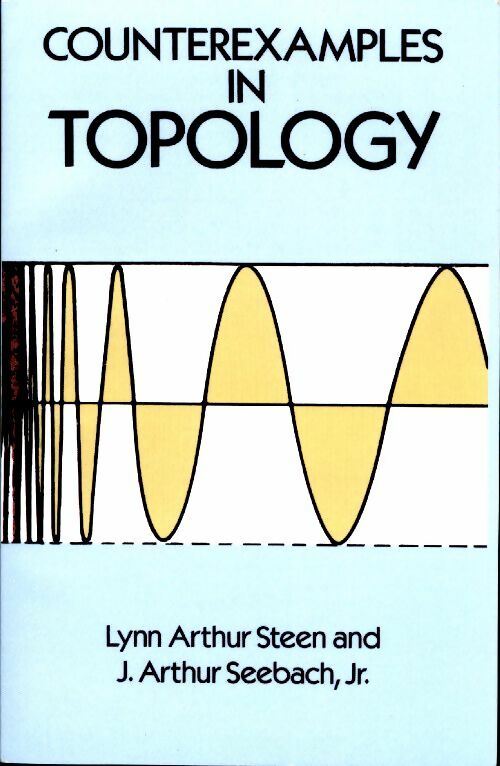 Counterexamples in topology - Lynn Arthur Steen - Dover books of mathematics - Livre