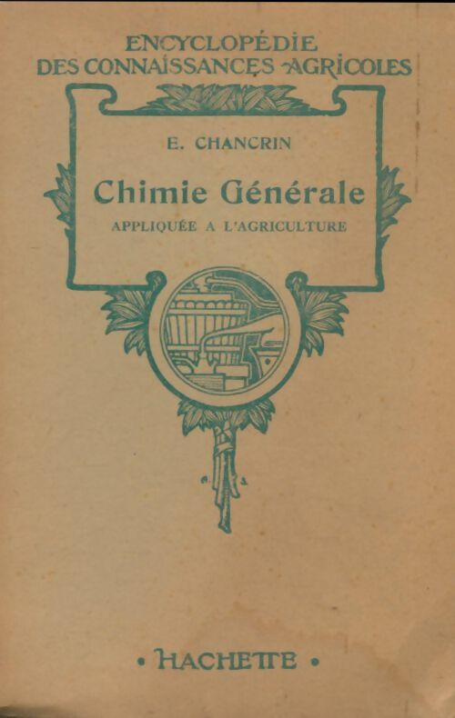 Chimie générale appliquée à l'agriculture - E. Chancrin - Encyclopédie des connaissances agricoles - Livre