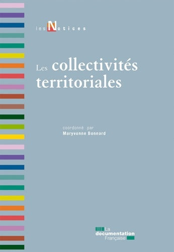 Les collectivités territoriales. 4e édition revue et augmentée - Maryvonne Bonnard - Les notices - Livre