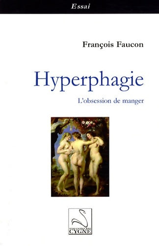 Hyperphagie : L'obsession de manger - François Faucon - Essai - Livre