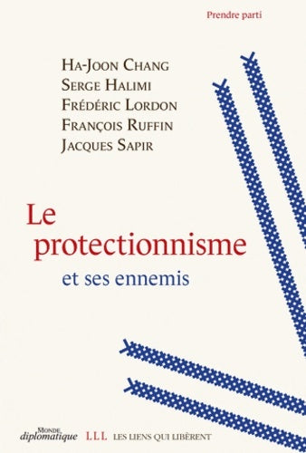 Le protectionnisme et ses ennemis - Jacques Sapir - Prendre parti - Livre
