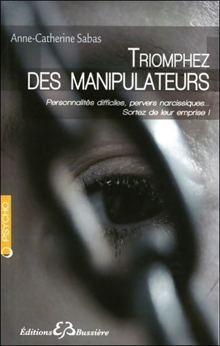 Triomphez des manipulateurs - Anne-Catherine Sabas - Psycho - Livre