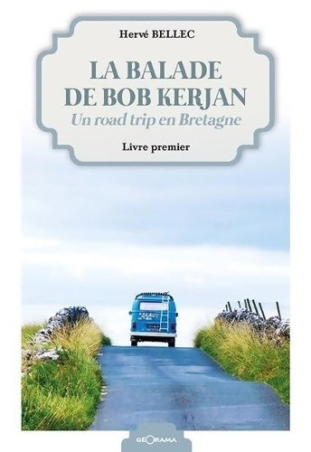 La balade de Bob Kerjan - Hervé Bellec - Géorama GF - Livre