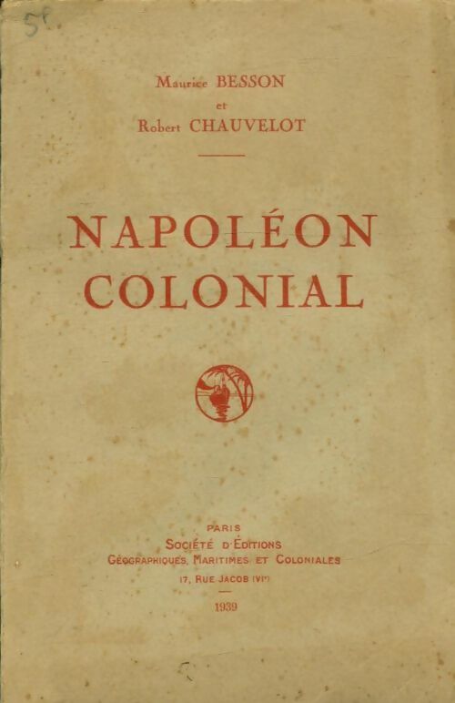 Napoléon colonial - Maurice Besson - Société d'éditions géographiques, maritimes et coloniales - Livre