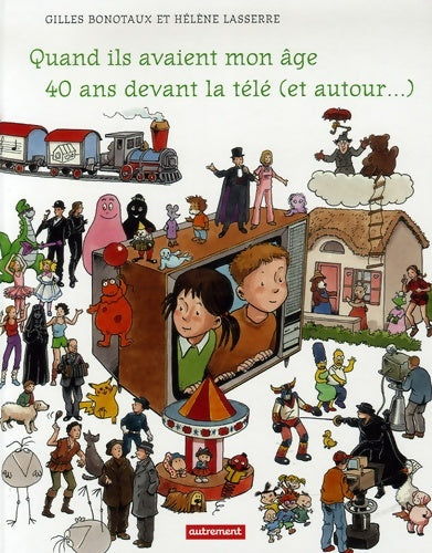 Quand ils avaient mon age 40 ans devant - Lasserre Hélène '' Bonotaux Gilles - Autrement - Livre