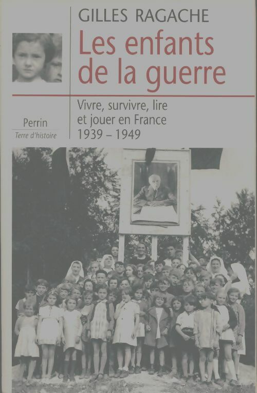 Les enfants de la guerre - Gilles Ragache - Terre d'histoire - Livre
