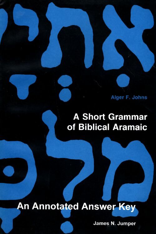 A short grammar of biblical aramaic - James N. Jumper - Andrews university GF - Livre