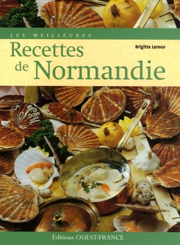 Les meilleures recettes de Normandie - Brigitte Leroux - Les meilleures recettes - Livre