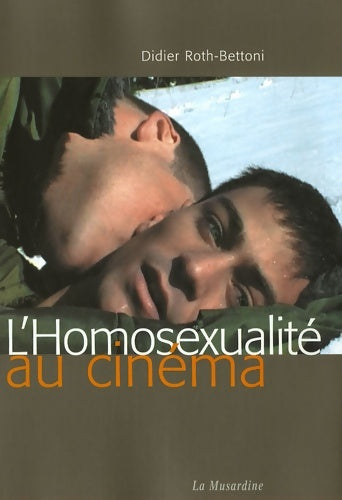 L'homosexualité au cinéma - Roth-bettoni Didier - La Musardine GF - Livre