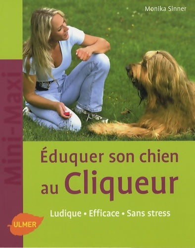 Le click-training éduquer votre chien de facon positive et ludique - Monika Sinner - Mini-Maxi - Livre