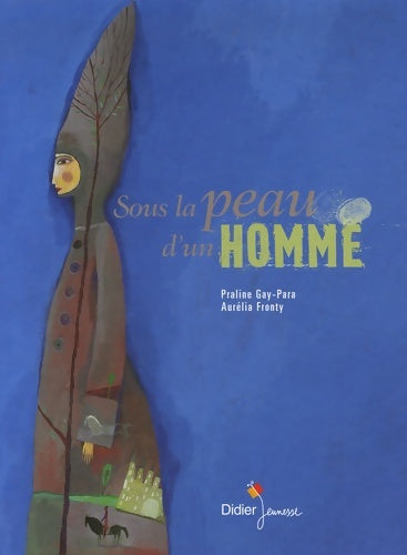 Sous la peau d'un homme - Praline Gay-Para - Didier Jeunesse - Livre