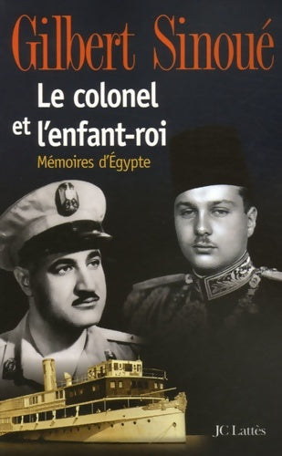Le colonel et l'enfant-roi - Gilbert Sinoué - Lattès GF - Livre