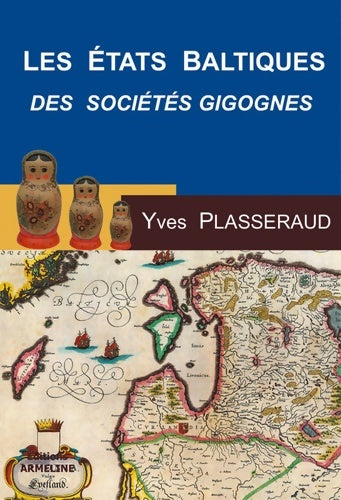 Les etats baltiques : Les sociétés gigognes la dialectique minorités-majorités - Yves Plasseraud - Armeline - Livre
