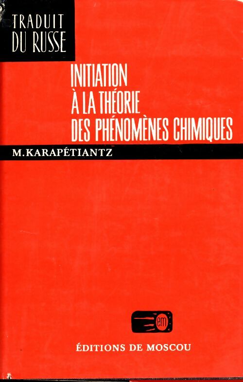 Initiation à la théorie des phénomènes chimiques - Mikhaïl Khristoforovitch Karapétiantz - Mir GF - Livre