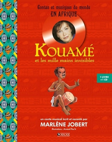 Kouamé : Et les mille mains invisibles - Marlène Jobert - Contes et musiques du monde - Livre