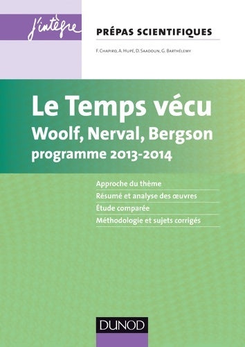 Le temps vécu - l'épreuve français/philo pour les prépas scientifiques programme 2013-2014 : L'épreuve français/philo pour les prépas scientifiques programme 2013-2014 - Florence Chapiro - J'intègre - Livre
