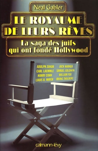 Le royaume de leurs rêves : La saga des juifs qui ont fondé Hollywood - Neal Gabler - Calmann-Lévy GF - Livre