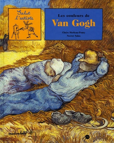 Les couleurs de van Gogh - Salas Nestor Merleau-ponty Claire - Salut l'artiste - Livre