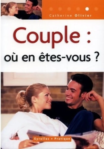 Couple : Où en êtes-vous ? - Catherine Olivier - Eyrolles Pratique - Livre