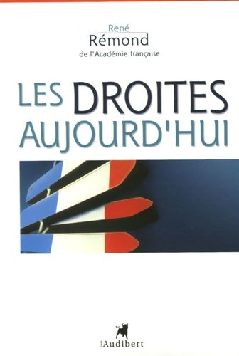Les droites aujourd'hui - René Rémond - Louis audibert editions - Livre