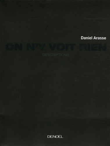 On n'y voit rien : Descriptions - Daniel Arasse - Médiations - Livre