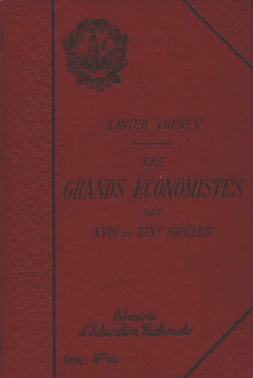 Les grands économistes des XVIIIe et XIXe siècles biographies extraits et commentaires - Xavier Treney - Alcide Picard & Kaan - Livre