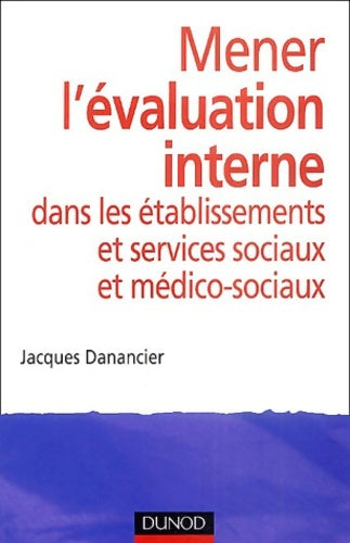 Mener l'évaluation interne dans les établissements et services sociaux et médico-sociaux - Jacques Danancier - Action sociale - Livre
