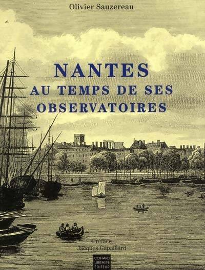 Nantes au temps de ses observatoires - Sauzereau Olivier - Coiffard GF - Livre