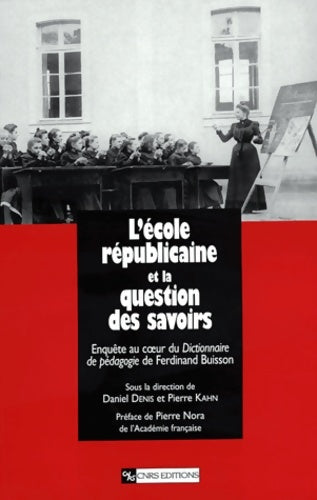 Nouveau regard sur l'école républicaine : Enquête sur les disciplines dans le dictionnaire de pédagogie de ferdinand buisson - Collectif - CNRS histoire - Livre