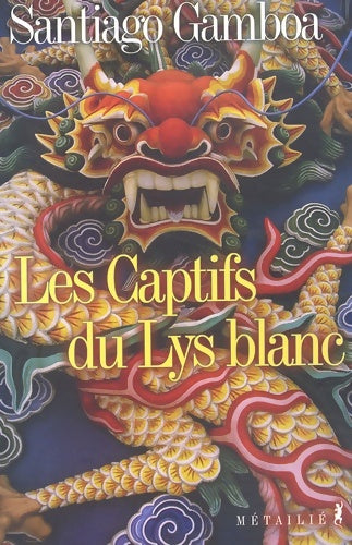 Les captifs du lys blanc - Santiago Gamboa - Bibliothèque hispano-américaine - Livre