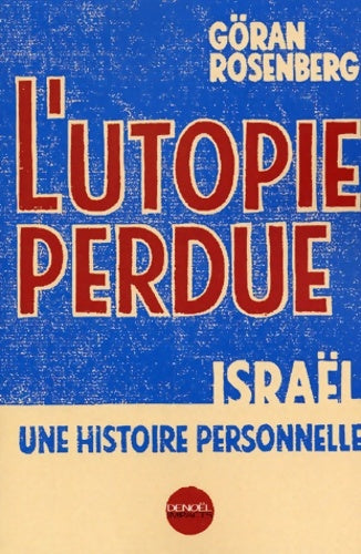 L'utopie perdue : Israël une histoire personnelle - Göran Rosenberg - Impacts - Livre