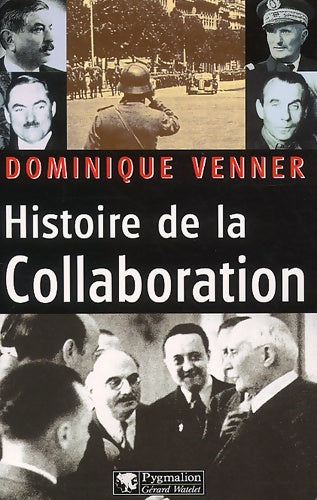 Histoire de la collaboration - Dominique Venner - Pygmalion GF - Livre