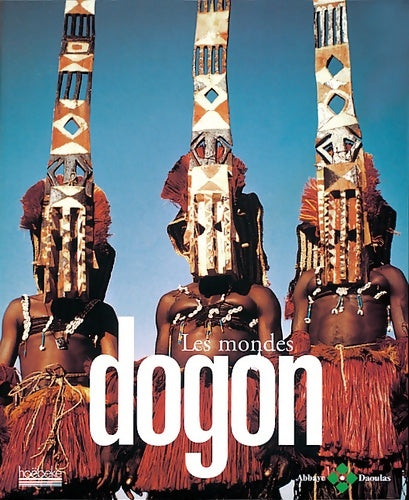 Les mondes dogon - Collectif - Hoebeke GF - Livre