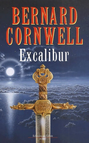 Excalibur : Roman arthurien - Bernard Cornwell - Fallois GF - Livre