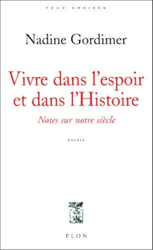 Vivre dans l'espoir et dans l'histoire - Gordimer - Feux croisés - Livre