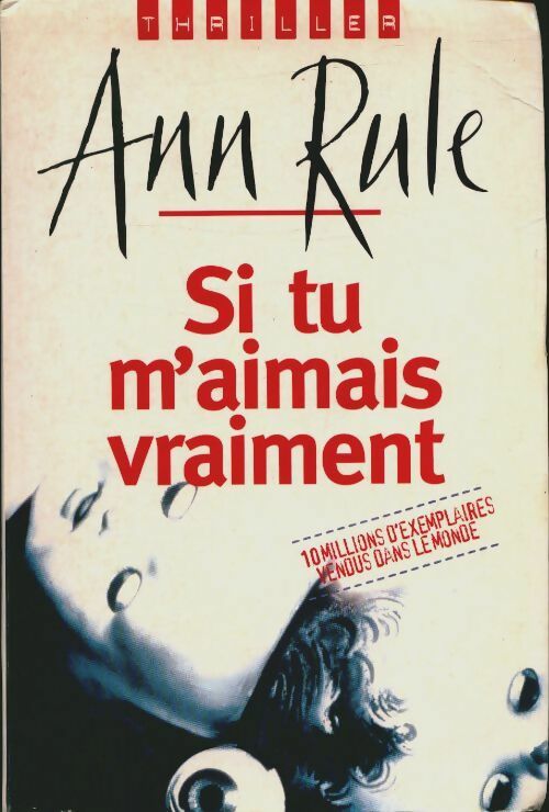Si tu m'aimais vraiment - Ann Rule - Le Grand Livre du Mois GF - Livre
