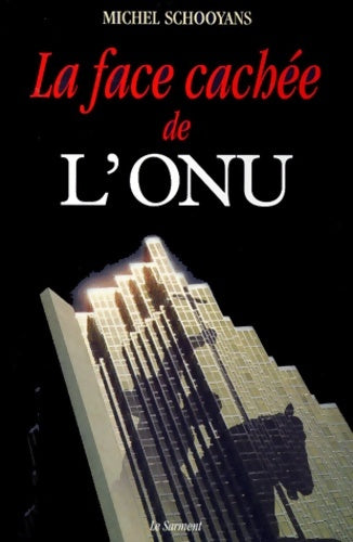 La face cachée de l'onu - Michel Schooyans - Sarment GF - Livre