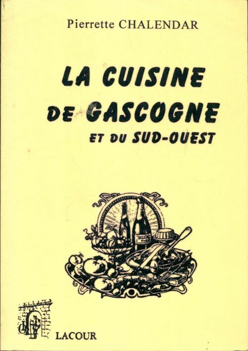 La cuisine de gascogne et du sud-ouest - Pierrette Chalendar - Lacour - Livre