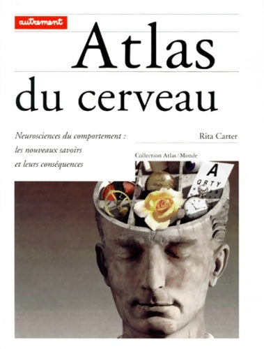 Atlas du cerveau - Rita Carter - Atlas monde - Livre