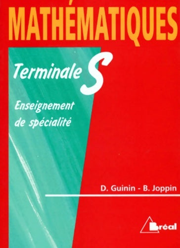 mathématiques terminale s. Enseignement de spécialité - Daniel Guinin - Bréal - Livre