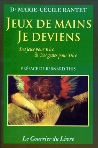 Jeux de mains je deviens - Marie-cecile Rantet - Courrier du livre - Livre