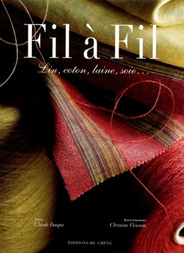 Fil à fil. Lin laine coton et soie - C. Fauque - Chêne GF - Livre