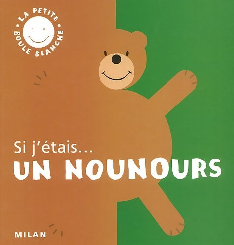 Si j'étais : Un nounours - Isabelle Loupy - La petite boule blanche - Livre