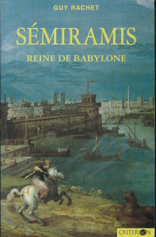 Sémiramis reine de Babylone - Guy Rachet - Histoire et histoires - Livre