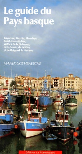 Le pays basque - M. Goyhenetche - guides de la manufacture - Livre